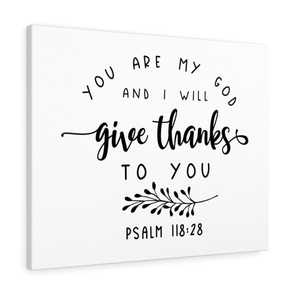 Scripture Walls Psalm 118:28 Give Thanks To You Bible Verse Canvas Christian Wall Art Ready to Hang Unframed