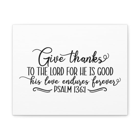 Scripture Walls Psalm 136:1 The Lord For He Is Good Christian Wall Art Bible Verse Print Ready to Hang Unframed