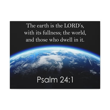 Scripture Walls Psalm 24:1 The Earth is the Lord's Christian Wall Art Print Ready to Hang Unframed