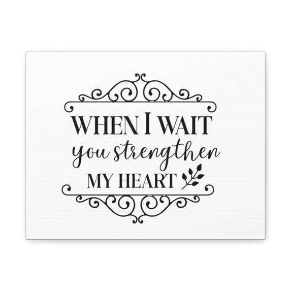 Scripture Walls Psalm 27:14 When I Wait Bible Verse Canvas Christian Wall Art Ready to Hang Unframed