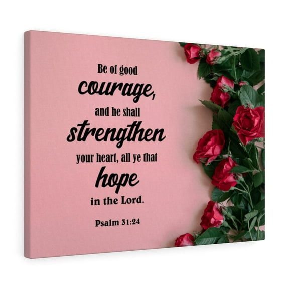 Scripture Walls Psalm 31:24 Be of Good Courage Bible Verse Canvas Christian Wall Art Ready to Hang Unframed