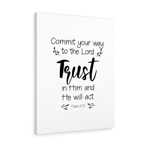 Scripture Walls Psalm 37:5 Trust In Him Bible Verse Canvas Christian Wall Art Ready to Hang Unframed