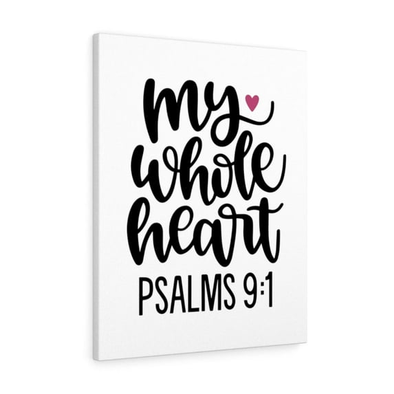 Scripture Walls Psalms 9:1 My Whole Heart Bible Verse Canvas Christian Wall Art Ready to Hang Unframed