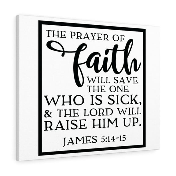 Scripture Walls Raise Him Up James 5:14-15 Bible Verse Canvas Christian Wall Art Ready to Hang Unframed