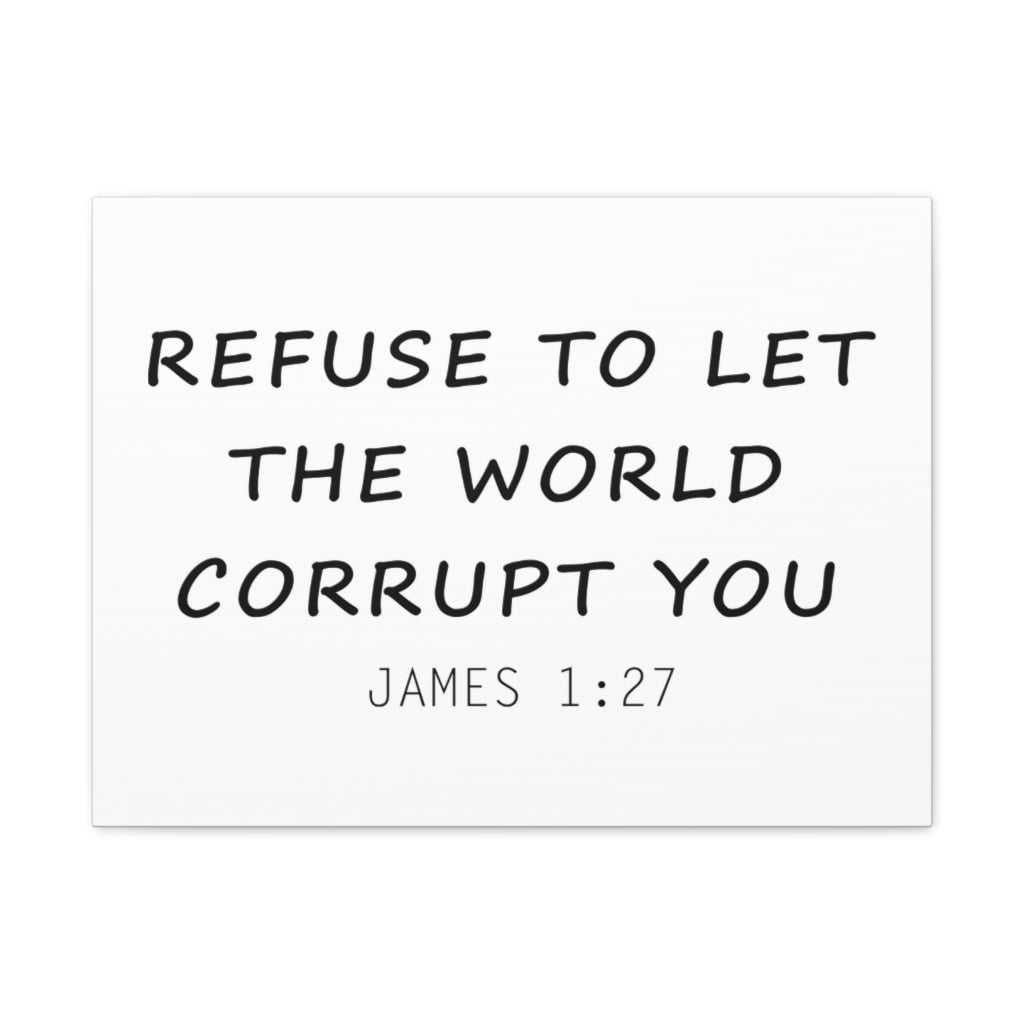 Scripture Walls Refuse To Let The World James 1:27 Christian Wall Art ...