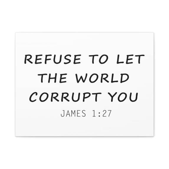 Scripture Walls Refuse To Let The World James 1:27 Christian Wall Art ...