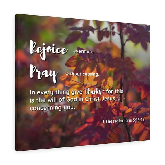 Scripture Walls Rejoice Pray Thanks 1 Thessalonians 5:16 - 18 Bible Verse Canvas Christian Wall Art Ready to Hang Unframed