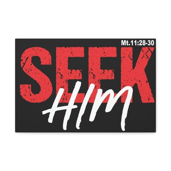Scripture Walls Seek Him Matthew 11:28 Bible Verse Canvas Christian Wall Art Ready To Hang Unframed