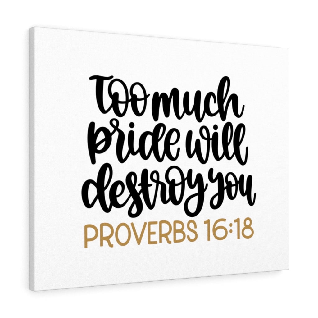 Scripture Walls Too Much Proverbs 16:18 Bible Verse Canvas Christian ...
