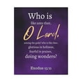 thumbnail image 1 of Scripture Walls Who Is Like You Lord? Exodus 15:12 Bible Verse Canvas Christian Wall Art Ready to Hang Unframed, 1 of 18