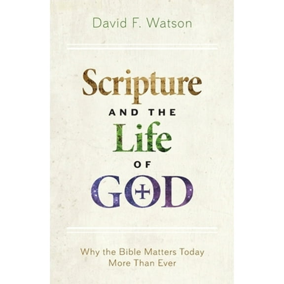 Pre-Owned Scripture and the Life of God (Paperback) 1628244720 9781628244724