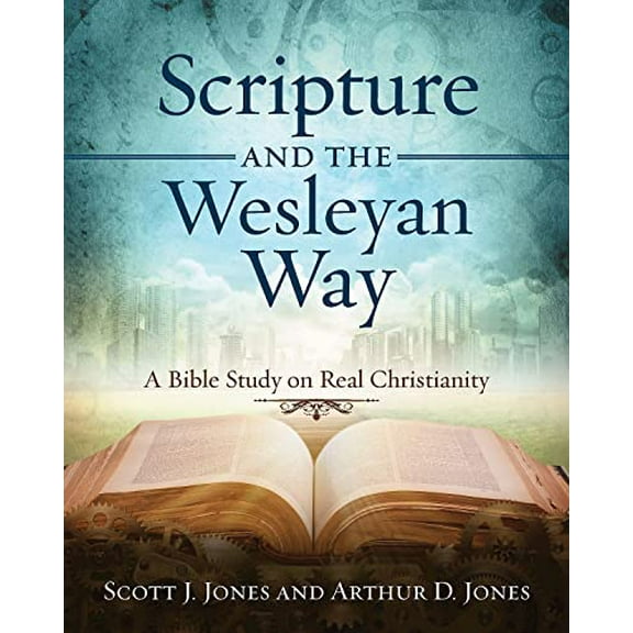 Pre-Owned Scripture and the Wesleyan Way: A Bible Study on Real Christianity (Paperback) 1501867938 9781501867934