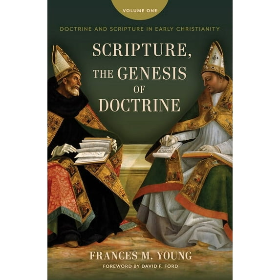 Scripture, the Genesis of Doctrine: Doctrine and Scripture in Early Christianity, Vol 1., (Hardcover)