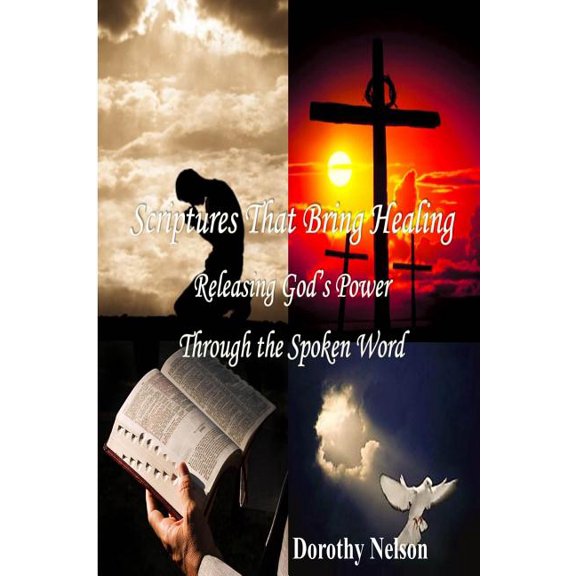 Scriptures That Bring Healing : Releasing God's Power Through the Spoken Word