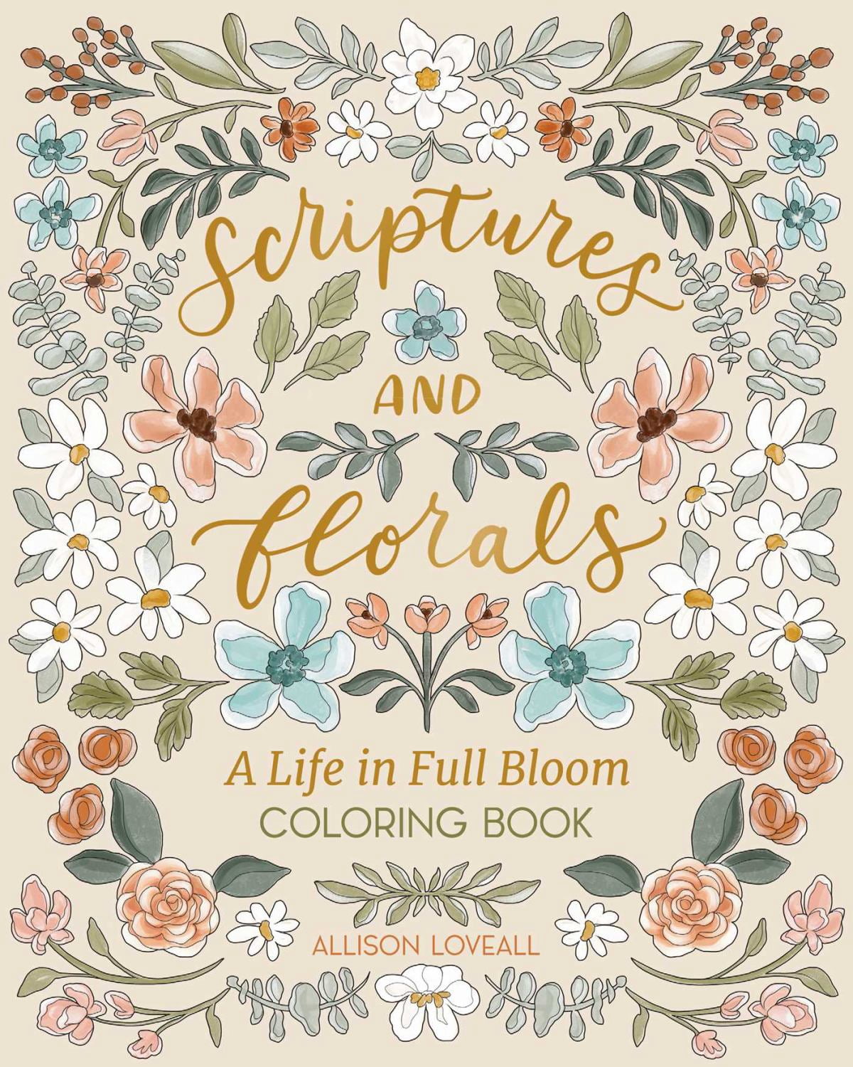 Scriptures and Florals: Life in Full Bloom: Coloring Book, 96 pages ...