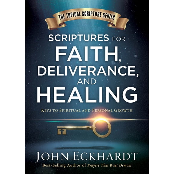 Scriptures for Healing and Deliverance: A Topical Guide to Spiritual and Personal Growth