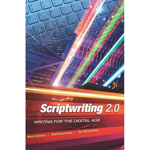 Scriptwriting 2.0: Writing for the Digital Age, (Paperback)