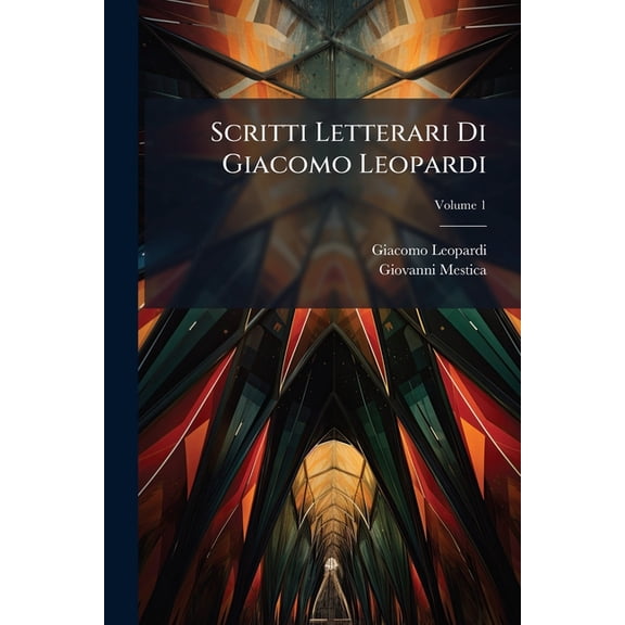 Scritti Letterari Di Giacomo Leopardi; Volume 1 (Paperback)