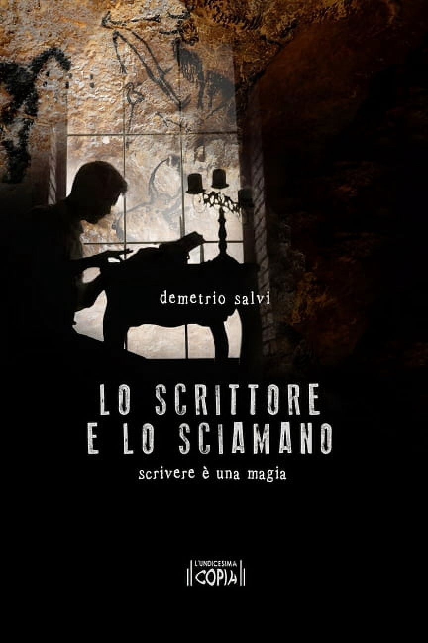 Scritture: Lo Scrittore E Lo Sciamano: scrivere è una magia (Paperback)