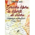 thumbnail image 1 of Scrivere libera la libertà di vivere Antologia poetica 2017, (Paperback), 1 of 1