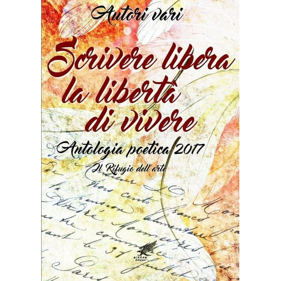 Scrivere libera la libertà di vivere Antologia poetica 2017, (Paperback)