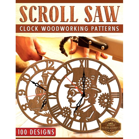 Scroll Saw Patterns Scroll Saw: Clock Woodworking Patterns - 100 Designs, (Paperback)