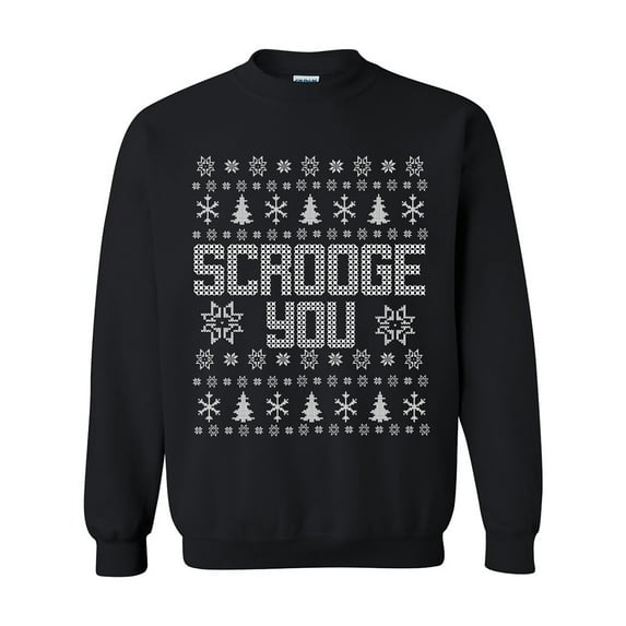 Scrooge You Ugly Holiday Sweatshirt Crewneck Sweatshirt