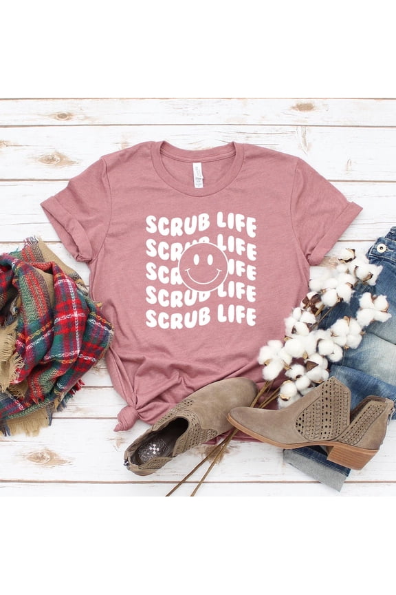 Scrub Life Smiley T-Shirt, Scrub Life Shirt, Healthcare , Smiley Face Top, Trendy Tee, Nurse Shirts, Appreciation Tee, Women'S Shirt Tshirt All Size S-5XL