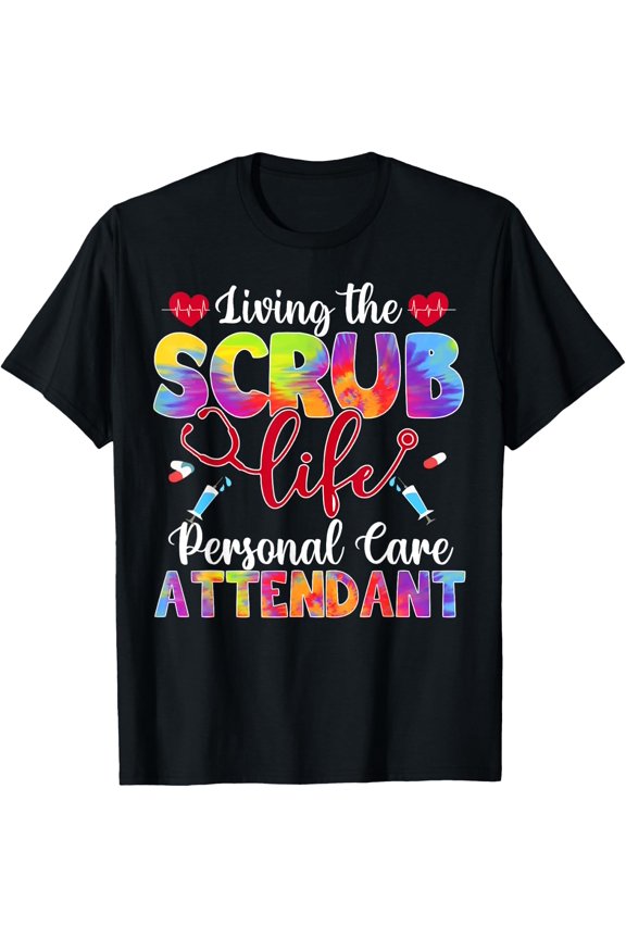 Scrub Life Tie Dye Care Attendant T Shirt Size S-5XL
