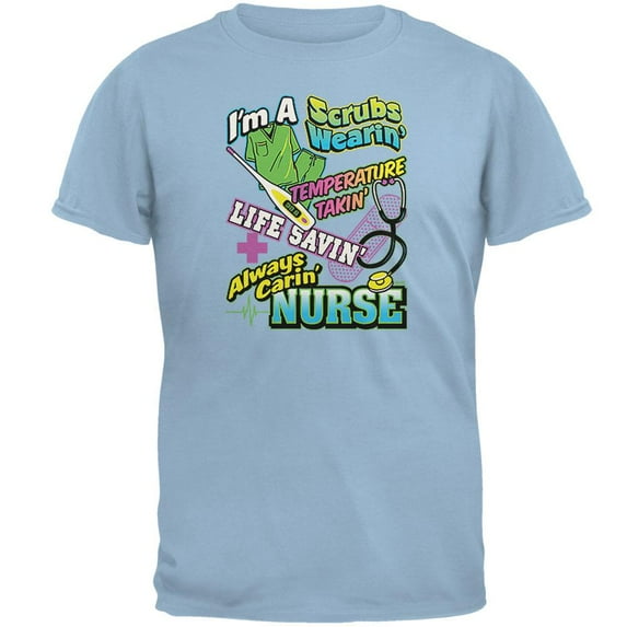 Scrubs Wearin Temp Takin Life Savin Always Carin Nurse Mens T Shirt Light Blue 2XL