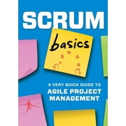 Scrum Basics A Very Quick Guide to Agile Project Management Paperback