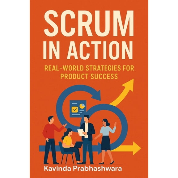 Scrum Essentials Scrum In Action: Real World Strategies for Product Success, Book 2, (Paperback)