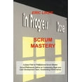 thumbnail image 1 of Scrum Mastery : A Direct Path to Professional Scrum Master. Scrum Framework Define an Outstanding Agile and Lean Development Team, Accelerating Performance. (Paperback), 1 of 1