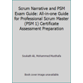 thumbnail image 1 of Pre-Owned Scrum Narrative and PSM Exam Guide: All-in-one Guide for Professional Scrum Master (PSM 1) Certificate Assessment Preparation (Paperback) 1521475466 9781521475461, 1 of 1
