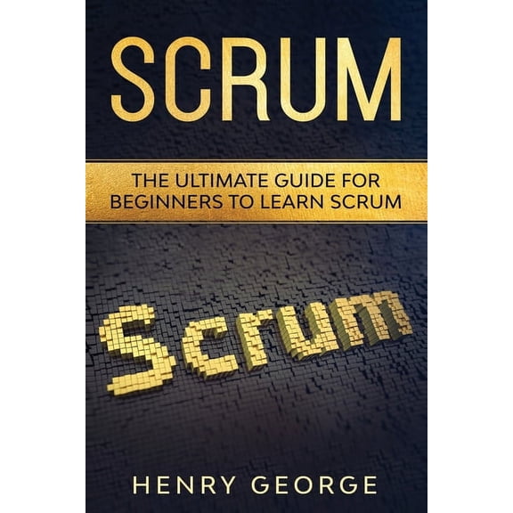 Scrum: Scrum: The Ultimate Guide for Beginners to Learn Scrum (Paperback)
