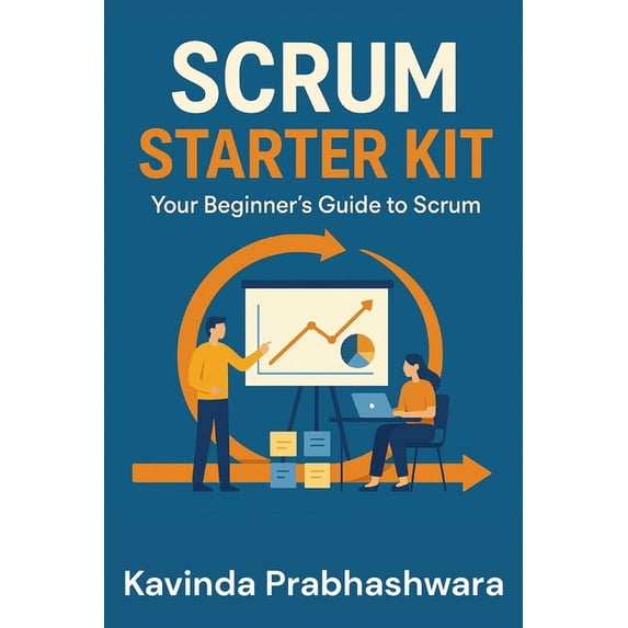 Scrum Essentials Scrum Starter Kit: Your Beginner's Guide to Scrum, Book 1, (Paperback)