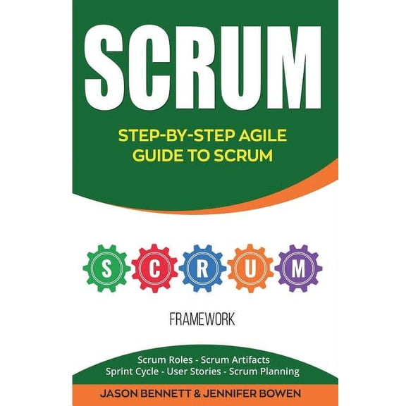 Scrum: Step-By-Step Agile Guide to Scrum (Scrum Roles, Scrum Artifacts, Sprint Cycle, User Stories, Scrum Planning) (Paperback)