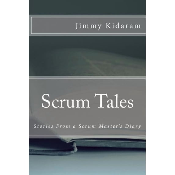 Scrum Tales: Stories From a Scrum Master's Diary, (Paperback)