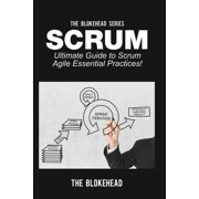 Scrum Ultimate Guide to Scrum Agile Essential Practices! Paperback