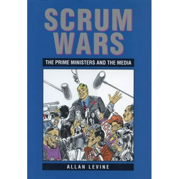 Pre-Owned Scrum Wars: The Prime Ministers and the Media (Paperback) 1550022075 9781550022070