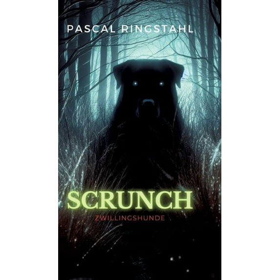 Scrunch: Ein Thriller zwischen Science Fiction, Fantasy & Horror, (Hardcover)