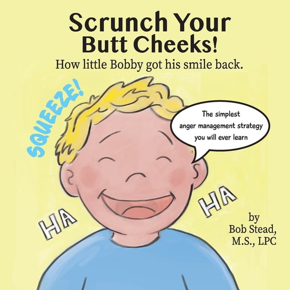 Scrunch Your Butt Cheeks: How Little Bobby Found His Smile, (Paperback)