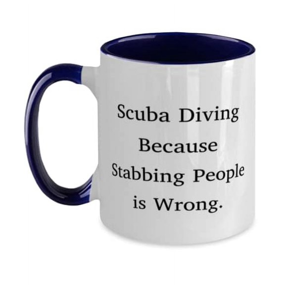 Scuba Diving Because Stabbing People is Wrong. Scuba Diving Two Tone 11oz Mug, Unique Scuba Diving Gifts, Cup For Men Women, Scuba diving gear, Scuba diving equipment, Scuba diving accessories, Scuba