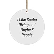 Scuba Diving Fun Circle Ornament, 'I Like Scuba Diving And Maybe 3 People', Gifts from Friends, for Scuba Diving Enthusiasts, Christmas Unique Gifts
