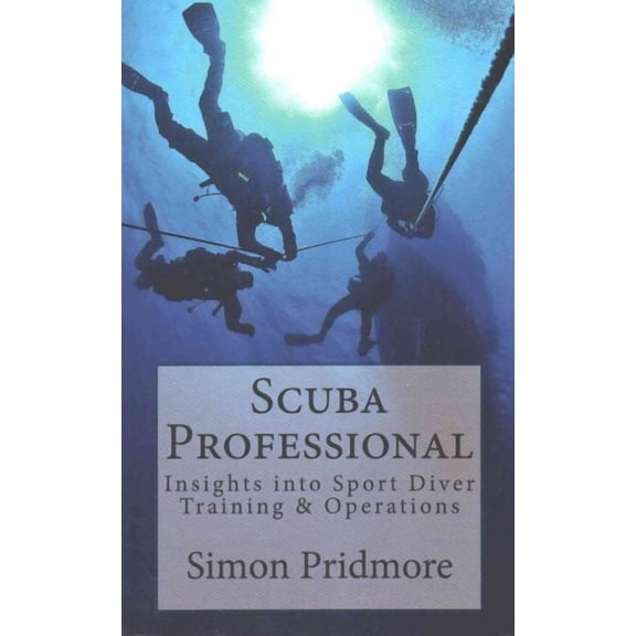 Scuba Professional : Insights into Sport Diver Training & Operations