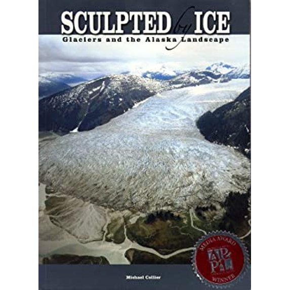 Pre-Owned Sculpted by Ice: Glaciers and the Alaska Landscape (Paperback) 0930931238 9780930931230