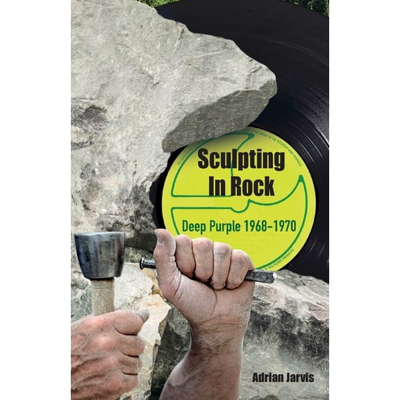 Sculpting In Rock: Deep Purple 1968-70, (Paperback)