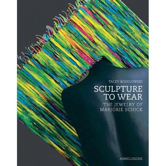 Sculpture to Wear : The Jewelry of Marjorie Schick (Hardcover)