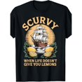 thumbnail image 1 of Scurvy When Life Does not Give You Lemons Funny Unisex T-Shirt, up to Size 5XL, 1 of 2