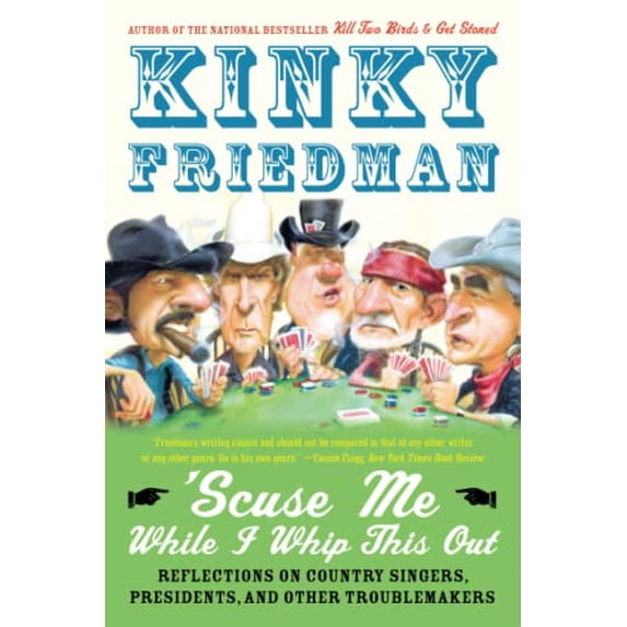 Pre-Owned 'Scuse Me While I Whip This Out: Reflections on Country Singers, Presidents, and Other Troublemakers (Paperback) 0060539763